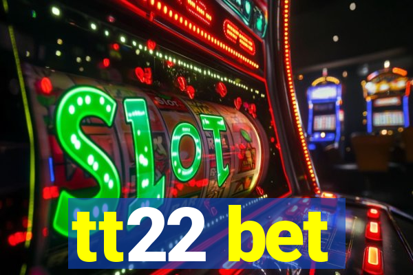 tt22 bet